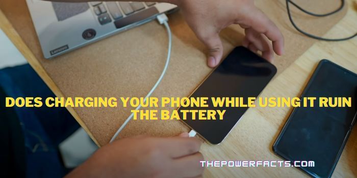 does charging your phone while using it ruin the battery