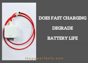 Does Fast Charging Degrade Battery Life? (Disadvantage) - The Power Facts