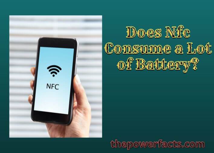 does nfc consume a lot of battery