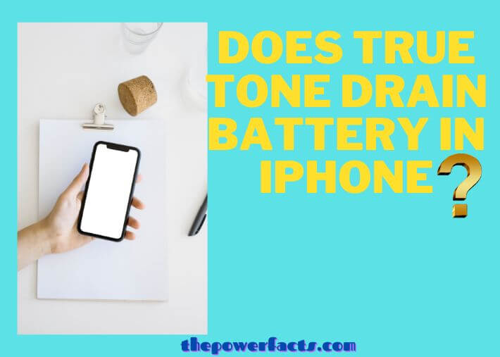 does true tone drain battery in iphone