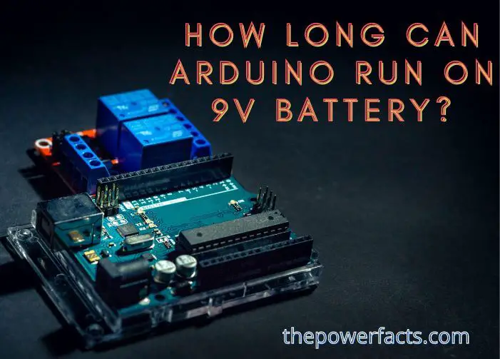 how long can arduino run on 9v battery