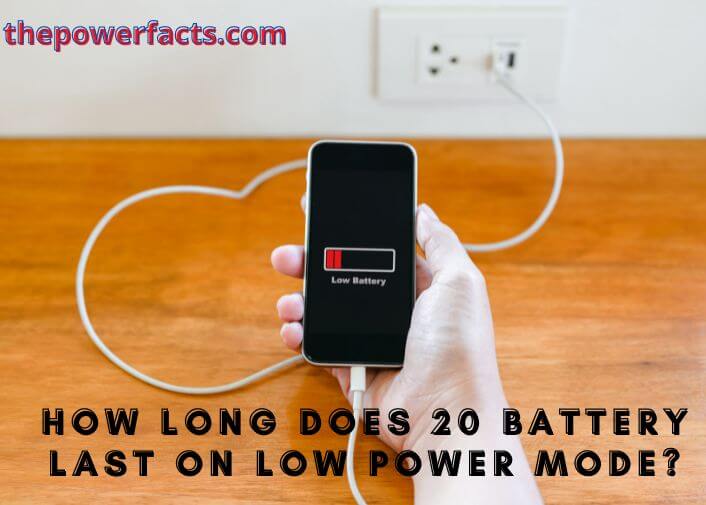 how long does 20 battery last on low power mode