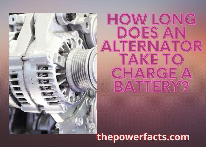 how long does an alternator take to charge a battery