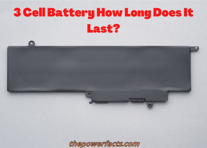 3 cell battery how long does it last