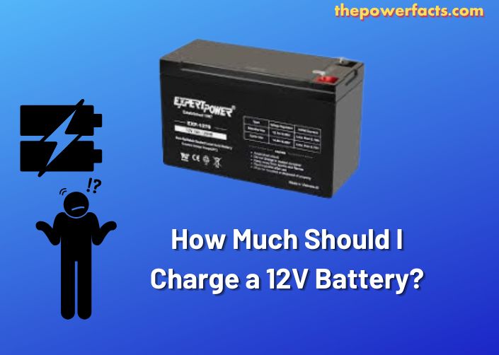 how much should i charge a 12v battery?