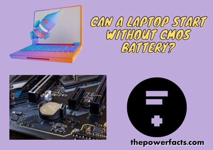 can a laptop start without cmos battery