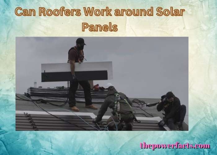 can roofers work around solar panels 1