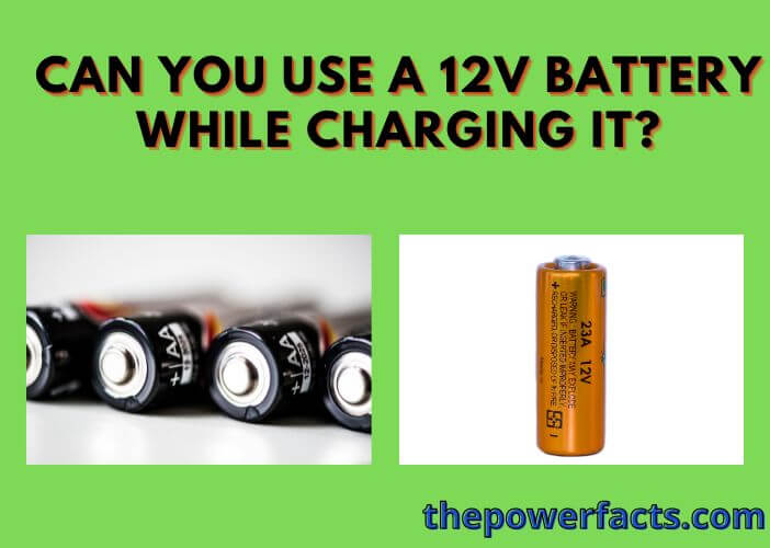 can you use a 12v battery while charging it