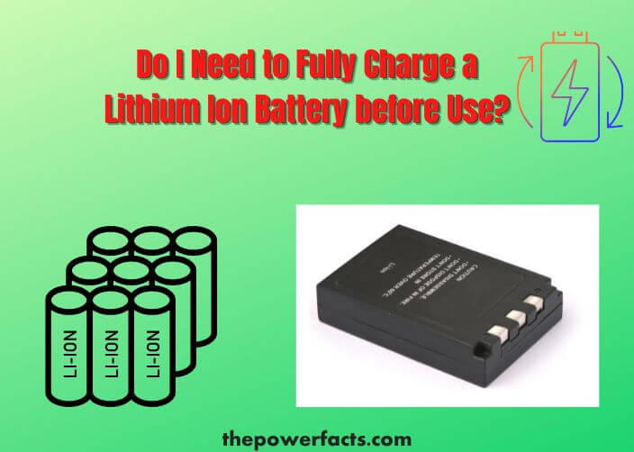 do i need to fully charge a lithium ion battery before use