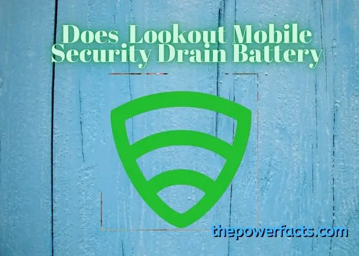 does lookout mobile security drain battery