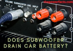 Does Subwoofer Drain Car Battery? (How Does) - The Power Facts