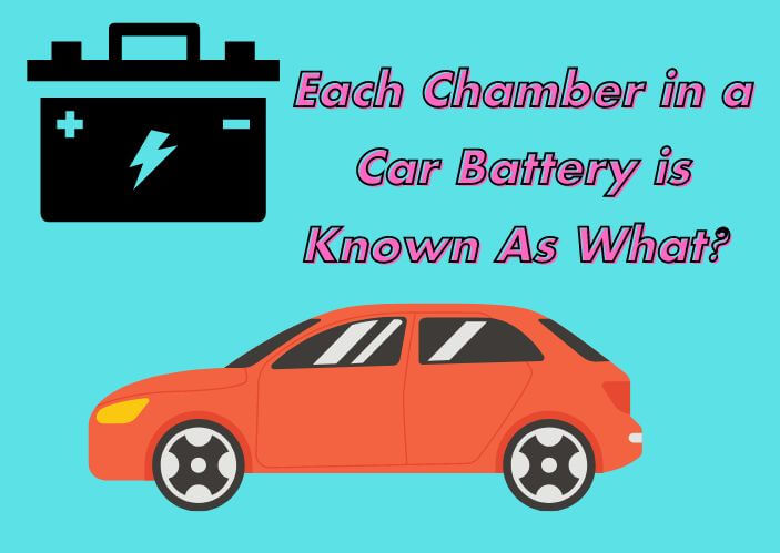 each chamber in a car battery is known as what 