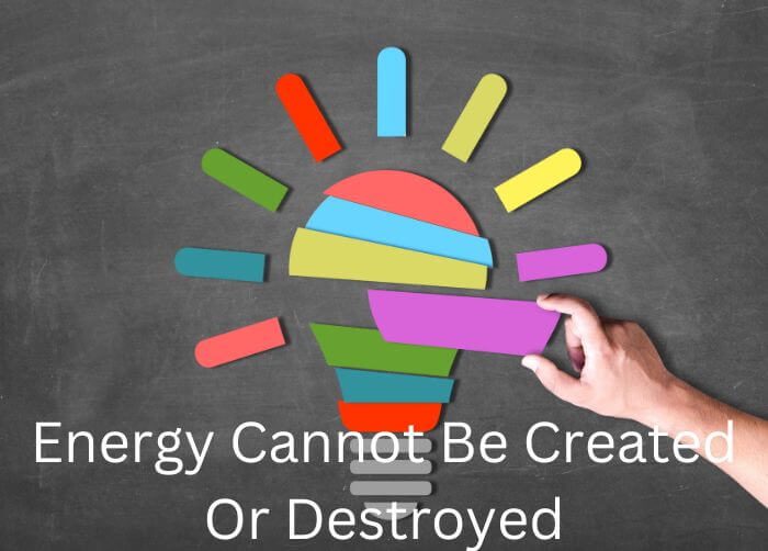 energy cannot be created or destroyed which law
