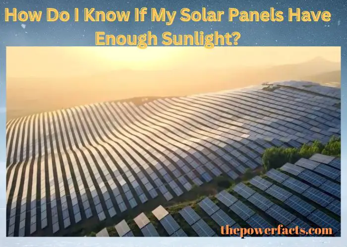 how do i know if my solar panels have enough sunlight