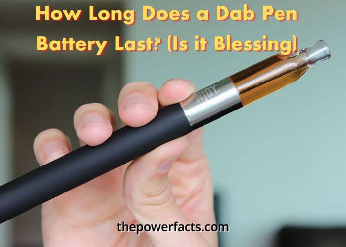 how long does a dab pen battery last (is it blessing
