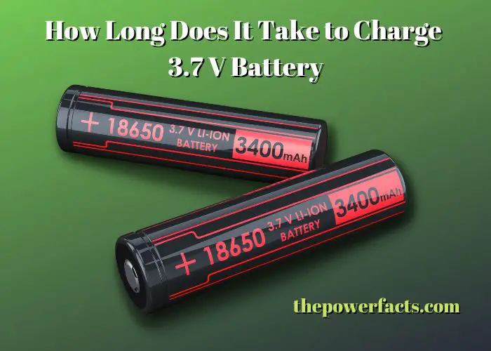 how long does it take to charge 3.7 v battery