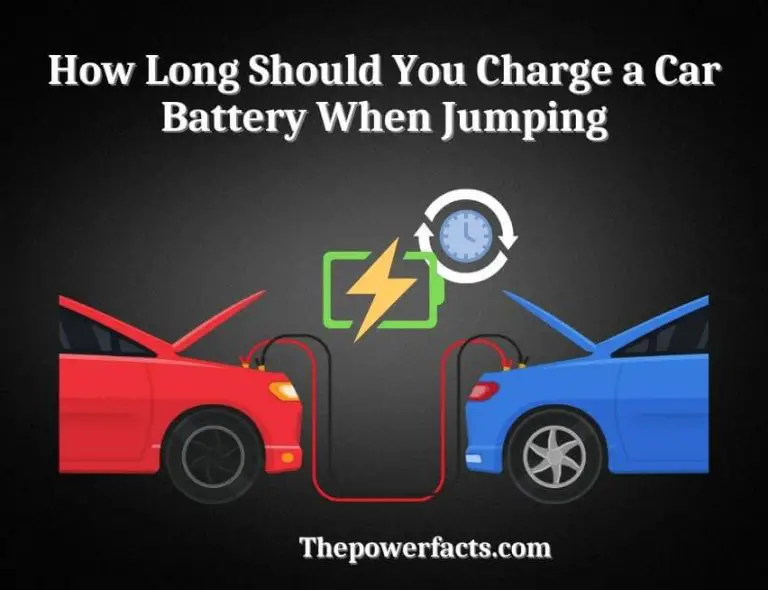 How Long Should You Charge a Car Battery When Jumping? The Power Facts