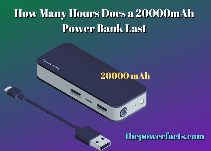 how many hours does a 20000mah power bank last