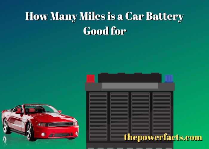 how many miles is a car battery good for