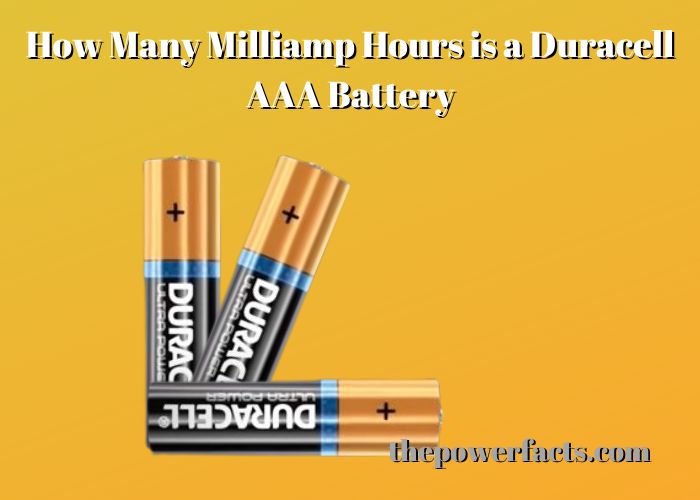how many milliamp hours is a duracell aaa battery