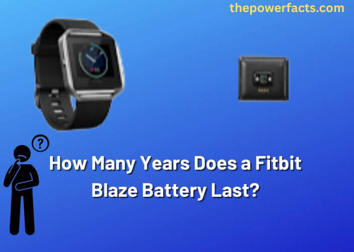 how many years does a fitbit blaze battery last