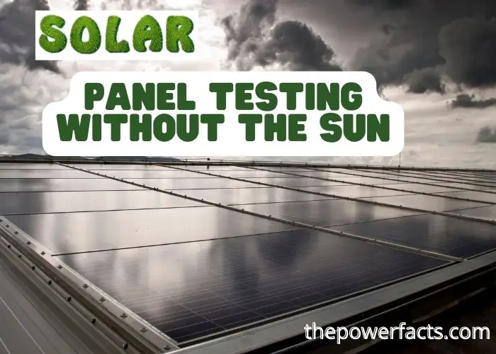 how to test solar panels without the sun