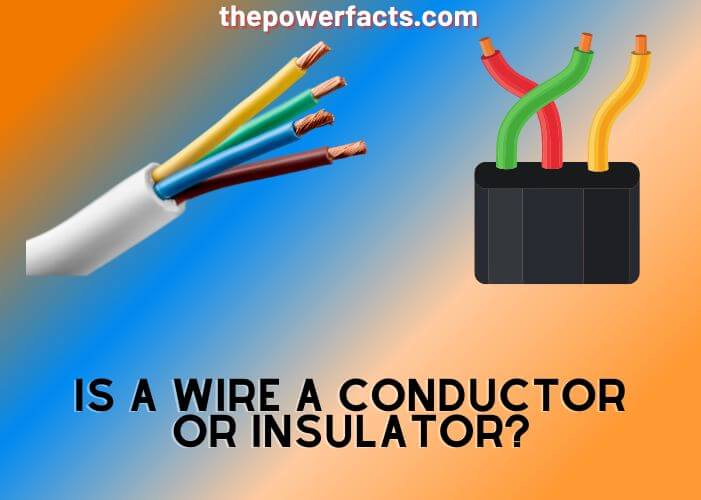 is a wire a conductor or insulator