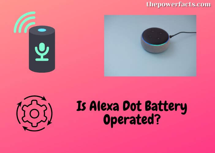 is alexa dot battery operated