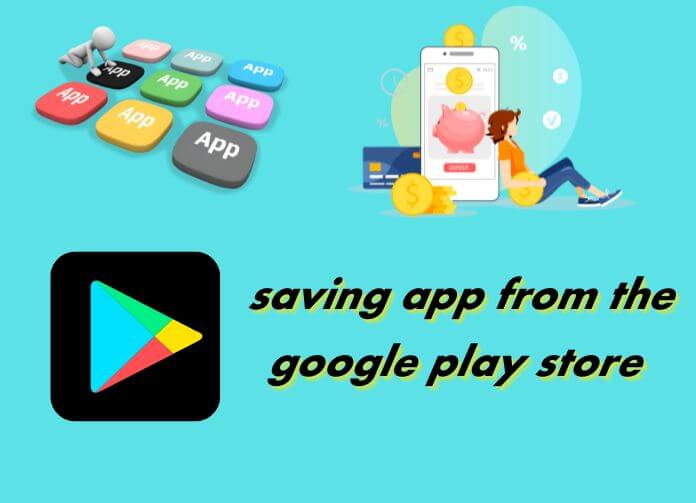 saving app from the google play store 