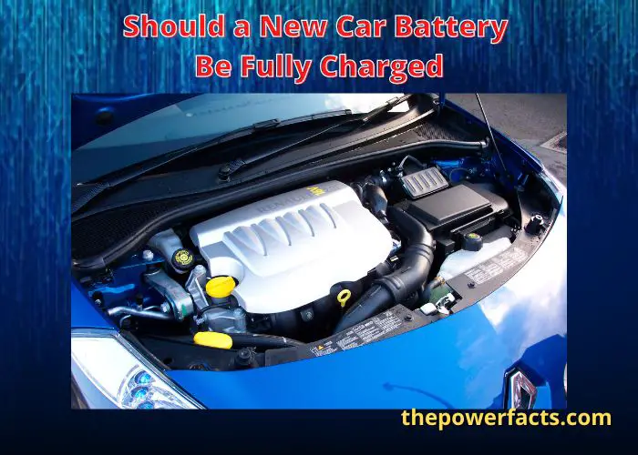 should a new car battery be fully charged