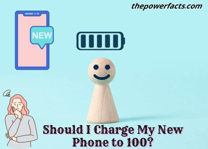 should i charge my new phone to 100