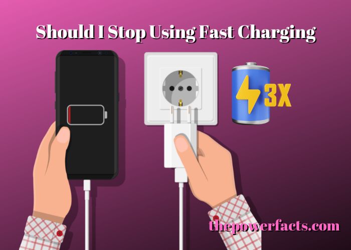 should i stop using fast charging