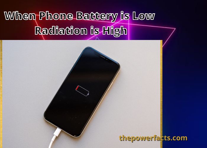 when phone battery is low radiation is high