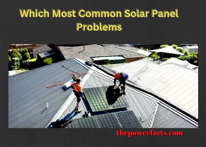 which most common solar panel problems