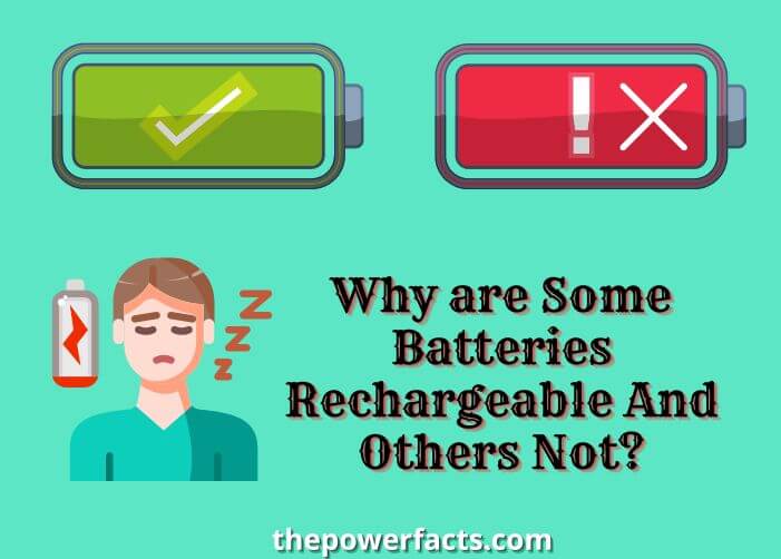 why are some batteries rechargeable and others not