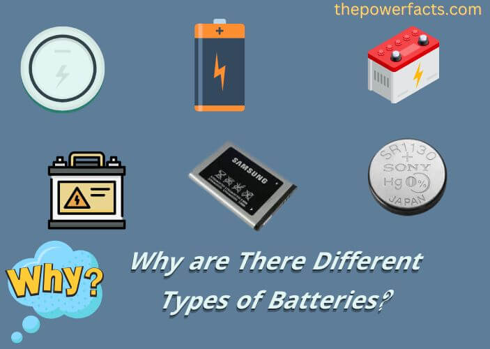 why are there different types of batteries