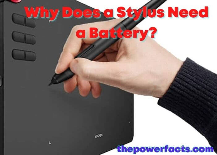 why does a stylus need a battery