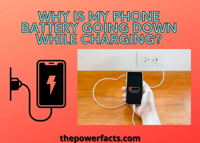 why-is-my-phone-battery-going-down-while-charging-in-details-the