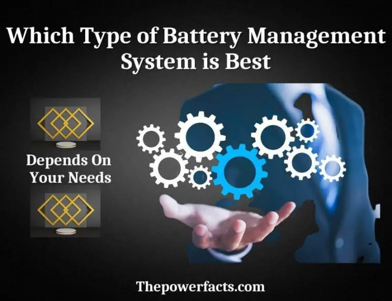 Which Type of Battery Management System is Best? The Power Facts