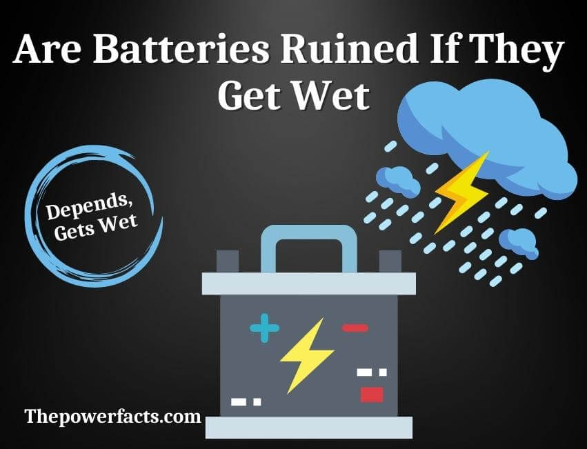 are batteries ruined if they get wet