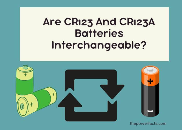 are cr123 and cr123a batteries interchangeable