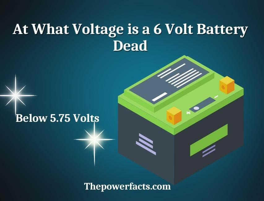 at what voltage is a 6 volt battery dead