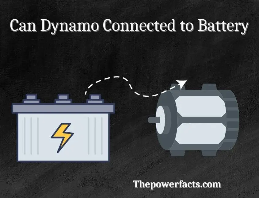 can dynamo connected to battery