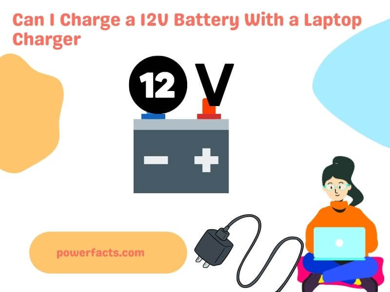 can i charge a 12v battery with a laptop charger