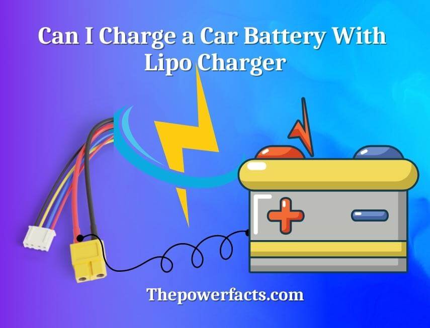 can i charge a car battery with lipo charger