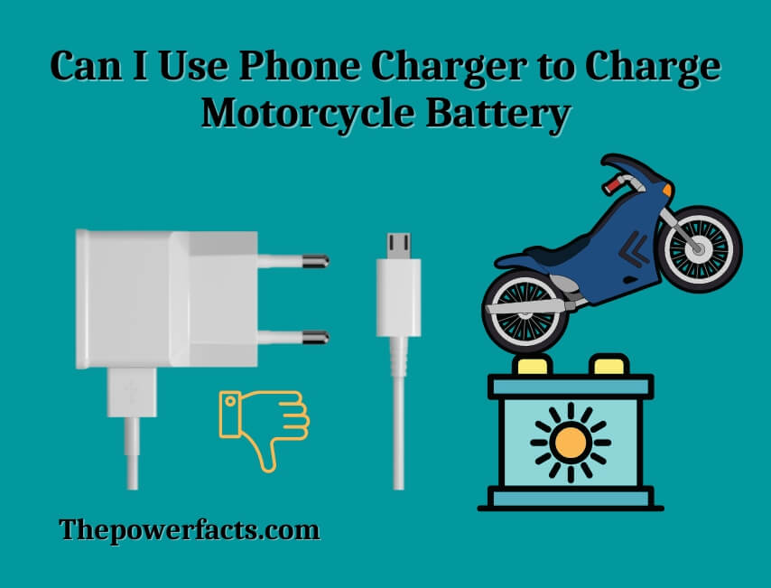 can i use phone charger to charge motorcycle battery