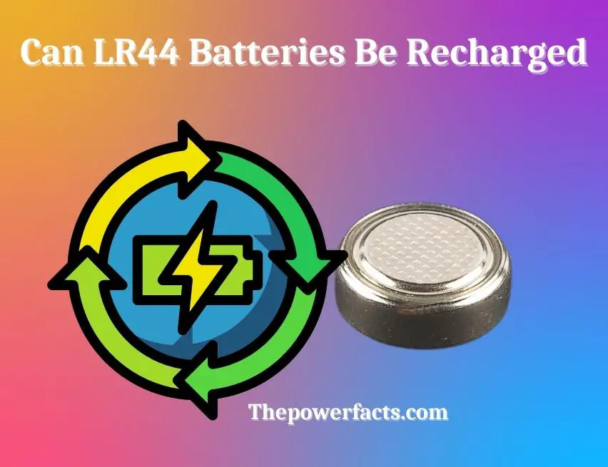 can lr44 batteries be recharged