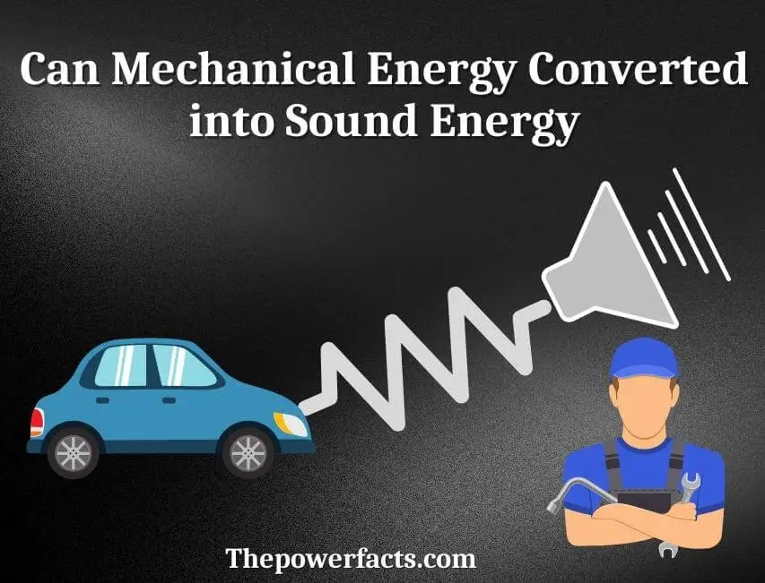 can mechanical energy converted into sound energy