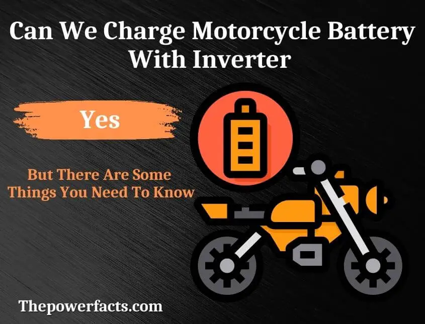 can we charge motorcycle battery with inverter