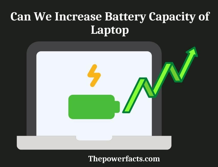 can we increase battery capacity of laptop